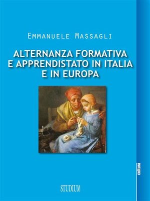 cover image of Alternanza formativa e apprendistato in Italia e in Europa